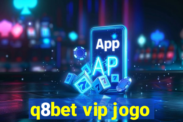 q8bet vip jogo